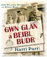 Gwn Glan a Beibl Budr - John Williams, Brynsiencyn, A'r Rhyfel Mawr (Paperback)