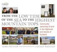 From the Low Tide of the Sea to the Highest Mountain Tops: Community Ownership of Land in the Highlands and Islands of Scotland (Paperback)