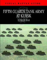 5th Guards Tank Army at Kursk - Visual Battle Guides (Hardback)