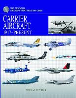 Carrier Aircraft 1917-Present: The Essential Aircraft Identification Guide - Essential ID Guides (Hardback)