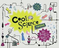 Cool Science Tricks: 50 Fantastic Feats for Kids of All Ages - Cool (Hardback)