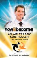 How2Become an Air Traffic Controller: The Insider's Guide - How2become Series (Paperback)