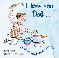 I Love You Dad: And All the Things You Say and Do (Hardback)