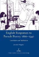 English Responses to French Poetry 1880-1940: Translation and Mediation (Hardback)