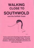 Walking Close to Southwold and the Suffolk Coast: No.73 (Paperback)