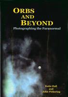 Orbs and Beyond: Photographing the Paranormal (Paperback)