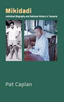 Mikidadi: Individual Biography and National History in Tanzania (Hardback)