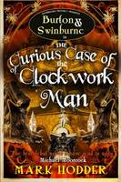 The Curious Case of the Clockwork Man - Burton & Swinburne 2 (Hardback)