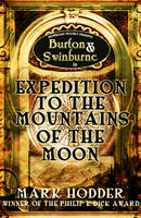 Expedition to the Mountains of the Moon - Burton & Swinburne 3 (Paperback)
