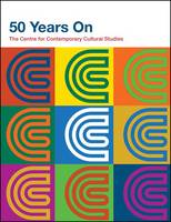 50 Years on: The Centre for Contemporary Cultural Studies (Paperback)