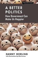 A Better Politics: How Government Can Make Us Happier - Perspectives (Paperback)