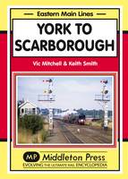 York to Scarborough: Featuring All Change at York - Eastern Main Lines (Hardback)