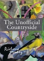 The Unofficial Countryside - Richard Mabey Library (Hardback)