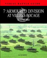 7th Armoured Division at Villers-Bocage: 13 June 1944 - Visual Battle Guides (Hardback)