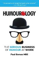 Humourology: The Serious Business of Humour at Work (Paperback)