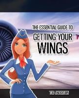 The Essential Guide to Becoming Cabin Crew: It's time to get your wings (Paperback)