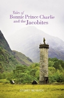 Tales of Bonnie Prince Charlie and the Jacobites - Luath Storyteller (Paperback)