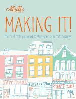 Mollie Makes: Making It!: The Hard Facts You Need to Start Your Own Business - Mollie Makes (Paperback)