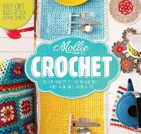 Mollie Makes: Crochet: Techniques, Tricks & Tips with 15 Exclusive Projects - Mollie Makes (Hardback)