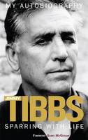 Sparring with Life Jimmy Tibbs My Autobiography (Paperback)