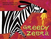 Greedy Zebra: An African Animal Tale - African Animal Tales 1 (Paperback)