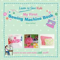 My First Sewing Book - Learn To Sew: Kids (Paperback) 