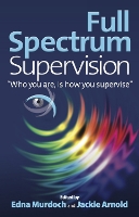Full Spectrum Supervision: "Who you are, is how you supervise" (Paperback)