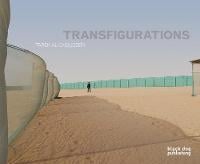 Transfigurations: Photographs of Tarek Al Ghoussein (Hardback)