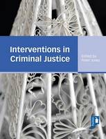 Interventions in Criminal Justice: A Textbook for Working in the Criminal Justice System (Book)