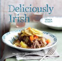 Deliciously Irish: Recipes Inspired by the Rich History of Ireland (Hardback)