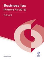 Business Tax (Finance Act 2015) Tutorial - AAT Accounting - Level 4 Diploma in Accounting (Paperback)