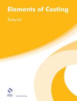 Elements of Costing Tutorial - AAT Foundation Certificate in Accounting (Paperback)