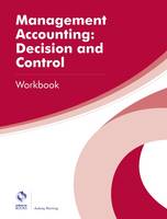 Management Accounting: Decision and Control Workbook - AAT Professional Diploma in Accounting (Paperback)