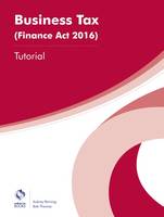 Business Tax (Finance Act 2016) Tutorial - AAT Foundation Certificate in Accounting (Paperback)