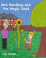 Mrs Handbag and the Magic Seed (Paperback)