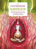 The Mother Nature Guidebook: Exploring the Journey of Motherhood (Paperback)