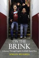 On the Brink: A Journey Across Football's North West (Hardback)