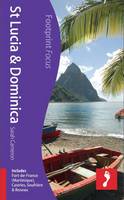 St Lucia & Dominica Footprint Focus Guide: Includes Fort-De-France (Martinique), Castries, Soufriere & Roseau - Footprint Focus Guide (Paperback)