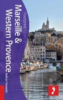 Marseille & Western Provence Footprint Focus Guide: Includes Aix-en-Provence, Arles, Avignon, Les Baux, Camargue - Footprint Focus Guide (Paperback)