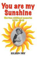 You are my sunshine: wartime childhood memories 1939-1945 (Paperback)