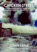 Chicken Street: Afghanistan Before the Taliban: Clearing the Deadly Remnants of War (Paperback)