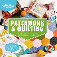 Mollie Makes: Patchwork & Quilting - Mollie Makes (Hardback)