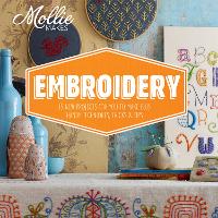 Mollie Makes: Embroidery: 15 New Projects for You to Make Plus Handy Techniques, Tricks and Tips - Mollie Makes (Hardback)