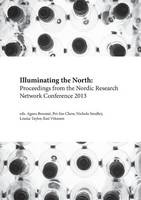 Illuminating the North: Proceedings from the Nordic Research Network Conference 2013 (Paperback)