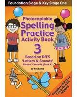 Foundation and Key Stage One Spelling Ptactice Activity Book: Book 3, Part A: Photocopiable Activity Book - Phase 3 Words (Paperback)