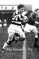 The greatest try: Former Widnes Rugby League Player Dennis O'Neill and Widness RLFC in the Late 1960s and Early 1970s (Paperback)