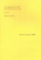 In the Beginning Was the Word: Books and Faith in the Age of Bede: Jarrow Lecture 2000 - Jarrow Lecture (Paperback)