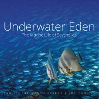 Underwater Eden: The Marine Life of Seychelles  (Hardback)