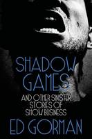 Shadow Games and Other Sinister Stories of Show Business (Paperback)