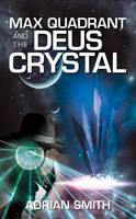 Max Quadrant and the Deus Crystal - Max Quadrant 2 (Paperback)